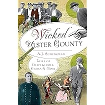 Uncover Ulster County’s hidden history of unsavory characters and stories of its wicked past.